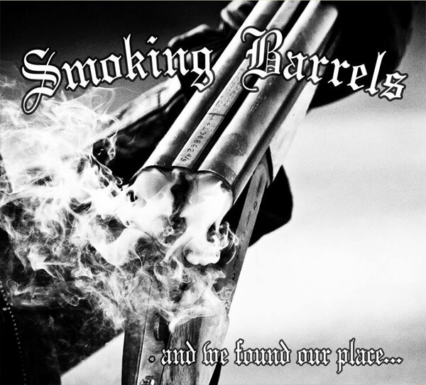 SMOKING BARRELS / AND WE FOUND OUR PLACE